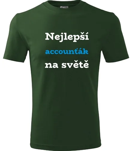 Lahvově zelené tričko nejlepší accounťák na světě