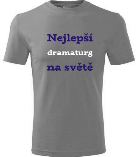 Šedé tričko nejlepší dramaturg na světě