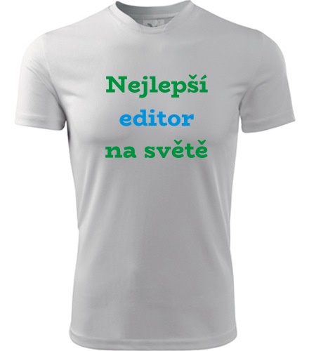 Tričko nejlepší editor na světě - Dárek pro editora