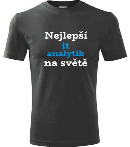 Grafitové tričko nejlepší IT analytik na světě