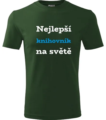 Lahvově zelené tričko nejlepší knihovník na světě