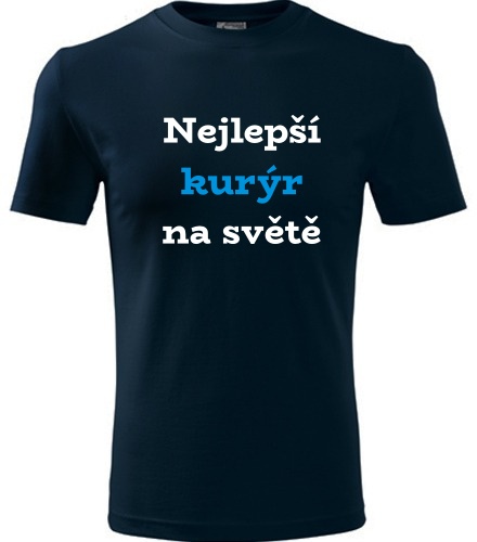 Tmavě modré tričko nejlepší kurýr na světě