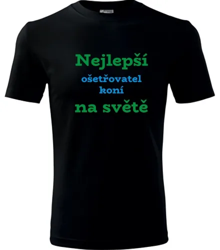 Černé tričko nejlepší ošetřovatel koní na světě