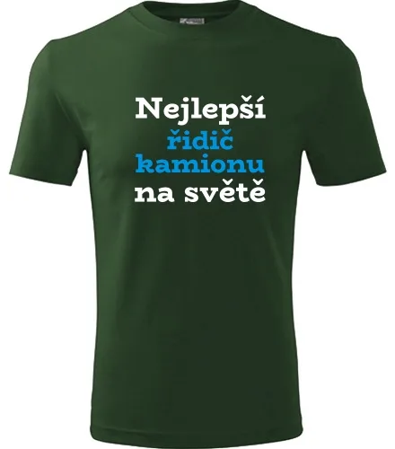 Lahvově zelené tričko nejlepší řidič kamionu na světě